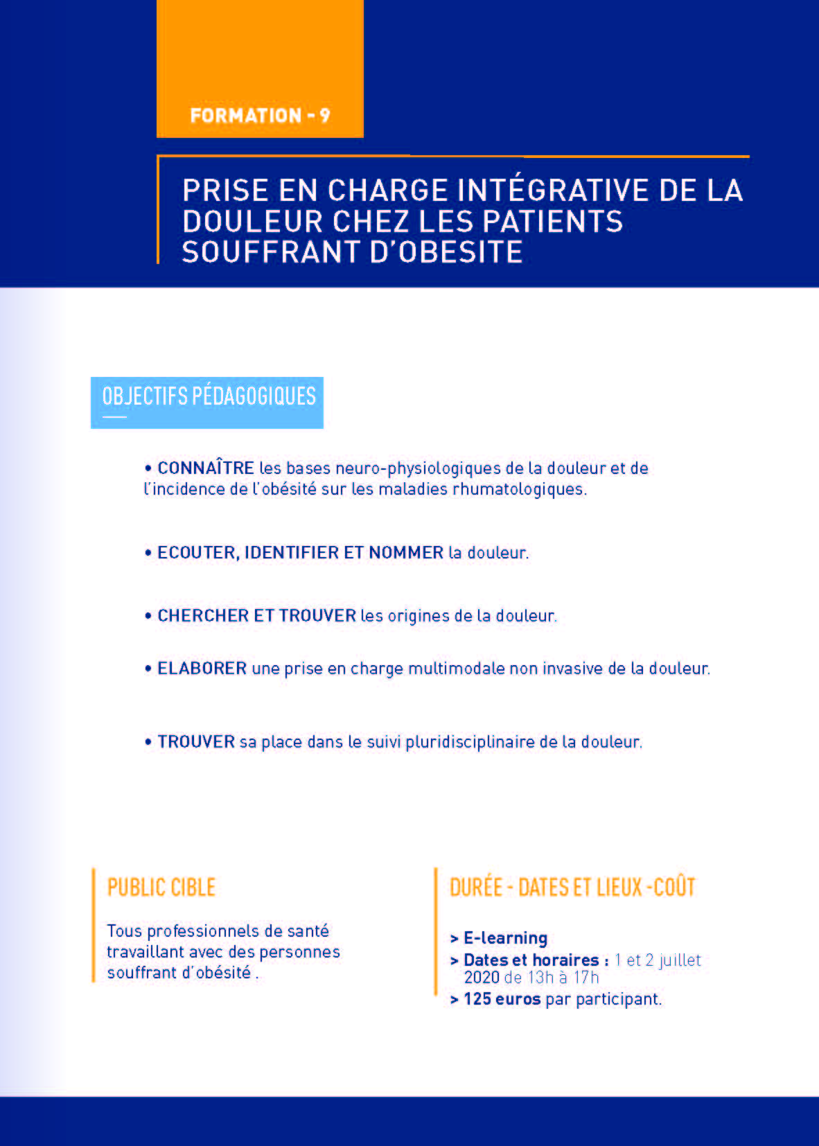 Dans le cadre de ses nombreuses sessions de formation organisées à l’attention des professionnels de santé et des patients, la Ligue contre l’obésité propose un nouveau rendez-vous en e-learning les 1er et 2 juillet prochains. Au programme : la prise en charge intégrative de la douleur chez les patients atteints d’obésité. N’hésitez pas à vous renseigner et vous inscrire.
